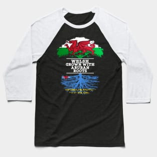 Welsh Grown With Aruban Roots - Gift for Aruban With Roots From Aruba Baseball T-Shirt
